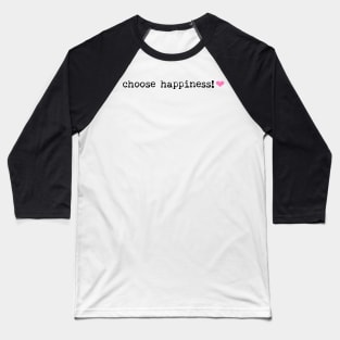 Choose Happiness Baseball T-Shirt